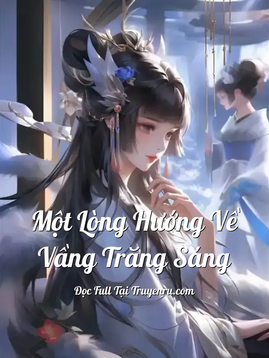Một lòng hướng về vầng trăng sáng