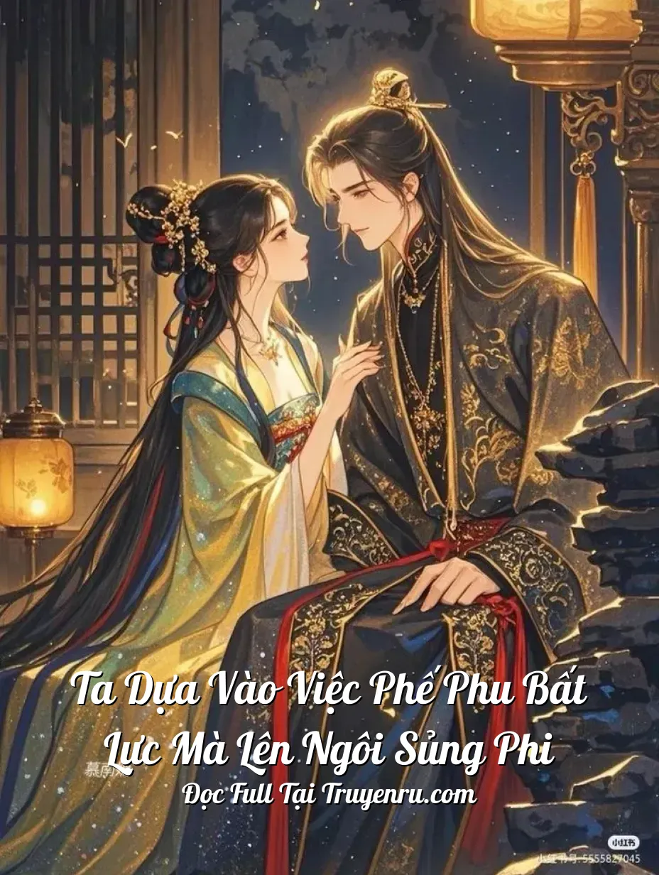 Ta Dựa Vào Việc Phế Phu Bất Lực Mà Lên Ngôi Sủng Phi
