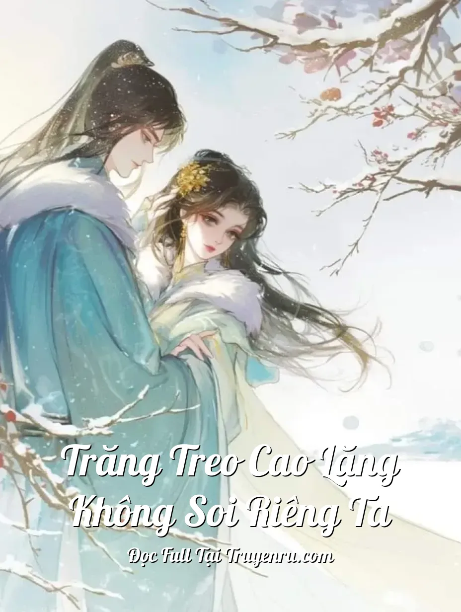 Trăng Treo Cao Lặng Không Soi Riêng Ta